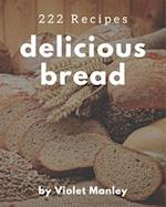 222 Delicious Bread Recipes