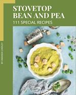 111 Special Stovetop Bean and Pea Recipes