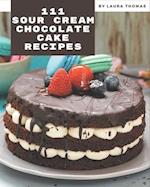 111 Sour Cream Chocolate Cake Recipes