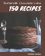 150 Buttermilk Chocolate Cake Recipes