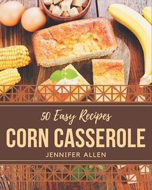 50 Easy Corn Casserole Recipes