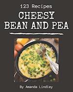 123 Cheesy Bean and Pea Recipes