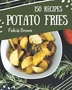 150 Potato Fries Recipes