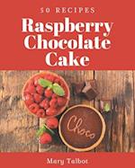 50 Raspberry Chocolate Cake Recipes