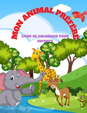 MON ANIMAL PRÉFÉRÉ - Livre De Coloriage Pour Enfants