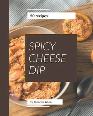 50 Spicy Cheese Dip Recipes