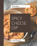 50 Spicy Cheese Dip Recipes
