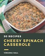 50 Cheesy Spinach Casserole Recipes