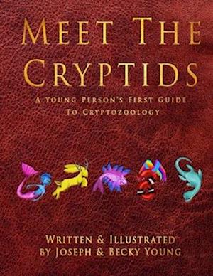 Meet The Cryptids: A Young Persons First Guide To Cryptozoology