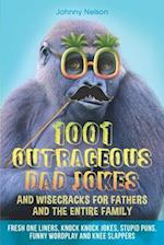 1001 Outrageous Dad Jokes and Wisecracks for Fathers and the entire family: Fresh One Liners, Knock Knock Jokes, Stupid Puns, Funny Wordplay and Knee 