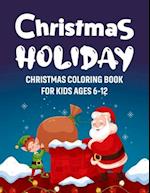 Christmas Holiday - Christmas Coloring Book for Kids Ages 6-12