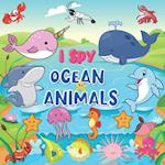 I Spy Ocean Animals: Book for Kids Ages 2-5, A Fun Alphabet Learning Ocean Animal Themed Activity for Kids, Toddlers and Kindergartners 