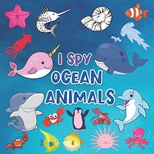 I Spy Ocean Animals: Funny Underwater Guessing and Coloring Game Picture Book For girls and Boys Ages 2-5