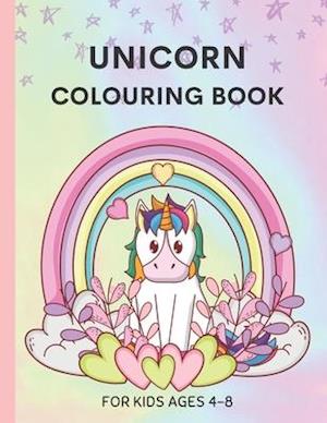 Unicorn Colouring Book For Kids Ages 4-8: 48 Magical Unicorns & Rainbows - Cute Designs For Children - 8.5" x 11"