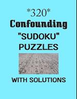 320 Confounding "Sudoku" puzzles with Solutions