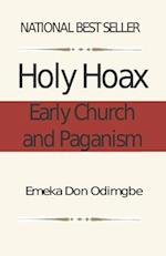 The Holy Hoax: Early Church and Paganism 