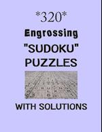 320 Engrossing "Sudoku" puzzles with Solutions