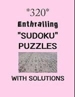 320 Enthralling "Sudoku" puzzles with Solutions