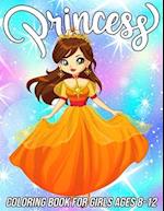 Princess Coloring Book for Girls Ages 8-12: Fun, Cute and Unique Coloring Pages for Girls and Kids with Beautiful Designs | Gifts for Princess Lovers 