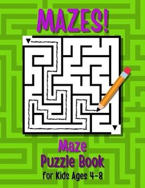 Mazes! Maze Puzzle Book for Kids Ages 4-8