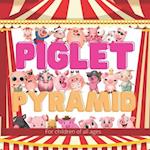 Piglet Pyramid: Laddy the piglet wanted to join the circus so he set out to build the biggest Piglet Pyramid the world had ever seen. 