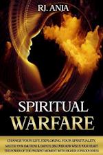 SPIRITUAL WARFARE: Change Your Life, Exploring your Spirituality, Master your Emotions & Empath, Discover how Wise is your Heart! The Power of the Pre