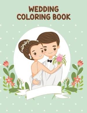 Wedding Coloring Book: A Wedding Activity Book Adventure for Boys & Girls, Ages 2-4, 4-8