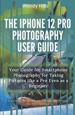 The iPhone 12 Pro Photography User Guide