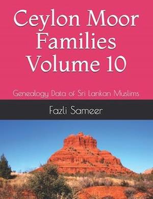 Ceylon Moor Families Volume 10: Genealogy Data of Sri Lankan Muslims