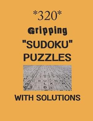 320 Gripping "Sudoku" puzzles with Solutions