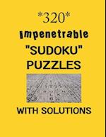 320 Impenetrable "Sudoku" Puzzles with Solutions