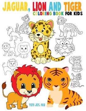 Jaguar, lion and tiger coloring book for kids