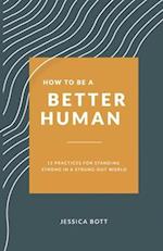How to be a Better Human