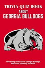 Trivia Quiz Book About Georgia Bulldogs Interesting Facts About Georgia Bulldogs Make You Suddenly Fall Back