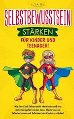 Selbstbewusstsein Stärken Für Kinder Und Teenager