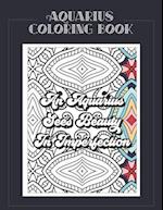 Aquarius Coloring Book: Zodiac sign coloring book all about what it means to be an Aquarius with beautiful mandala and floral backgrounds. 