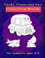 Trucks, Planes and Cars Coloring Book for toddlers ages 2-5