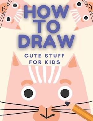 How to Draw Cute Stuff