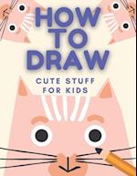 How to Draw Cute Stuff