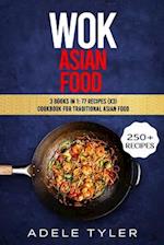 Wok Asian Food : 3 Books In 1: 77 Recipes (x3) Cookbook For Traditional Asian Food 