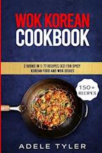 Wok Korean Cookbook: 2 Books In 1: 77 Recipes (x2) For Spicy Korean Food And Wok Dishes 