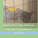 Where is Kitty? & Kitty and Mouse