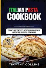 Italian Pasta Cookbook: 2 Books In 1: 77 Recipes (X2) For Handmade Pasta And Tartine Dough For Oven Baking 