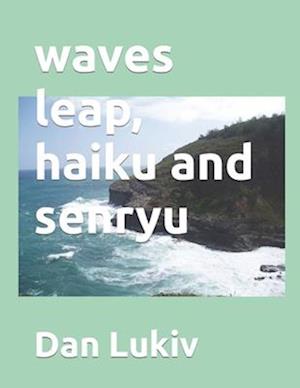 waves leap, haiku and senryu