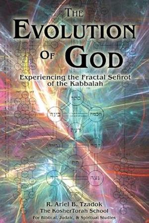 The Evolution of God: Experiencing the Fractal Sefirot of the Kabbalah