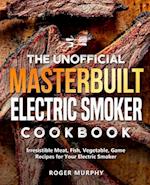 The Unofficial Masterbuilt Electric Smoker Cookbook