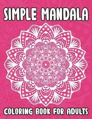 Simple Mandala Coloring Book For Adults