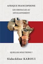 Afrique Francophone. Les obstacles au développement. Quelles solutions ?