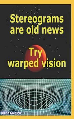 Stereograms are old news. Try warped vision.