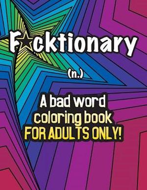 Fucktionary; A bad word coloring book for adults only!